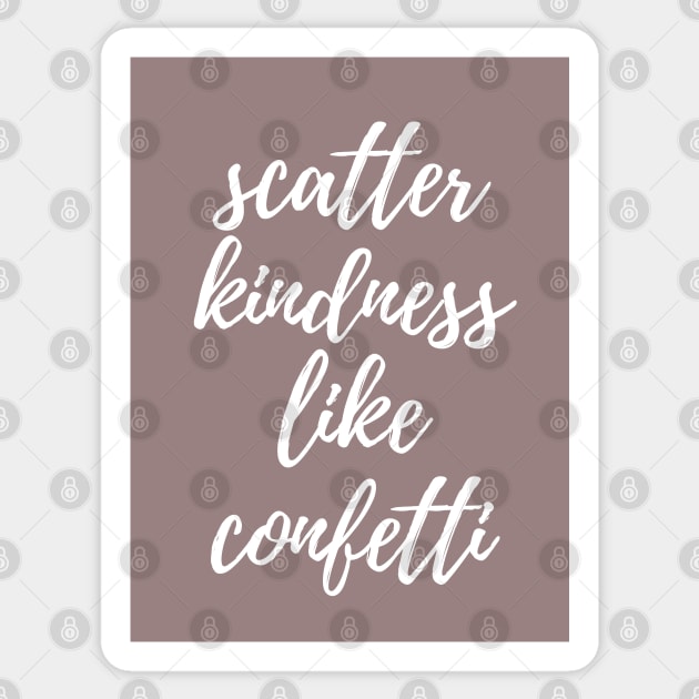 SCATTER KINDNESS LIKE CONFETTI Sticker by TheMidnightBruja